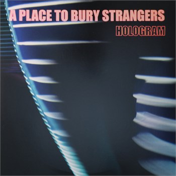A Place To Bury Strangers Hologram (EP)