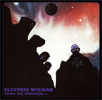 Electric Wizard Come My Fanatics.... (2 LP)