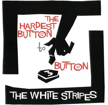 The White Stripes The Hardest Button To Button (7")
