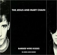 The Jesus And Mary Chain Barbed Wire Kisses (B-Sides And More)