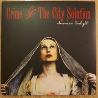 Crime &amp; The City Solution American Twilight