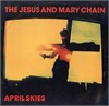 The Jesus And Mary Chain April Skies